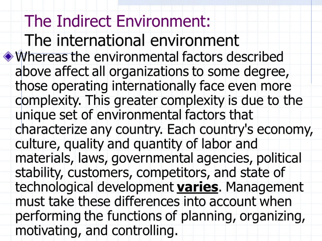 The Indirect Environment: The international environment Whereas the environmental factors described above affect all